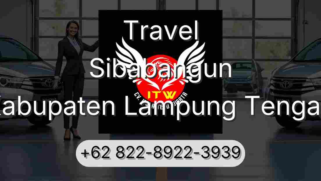 Travel Sibabangun Kabupaten Lampung Tengah