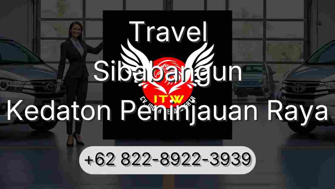 Travel Sibabangun Kedaton Peninjauan Raya