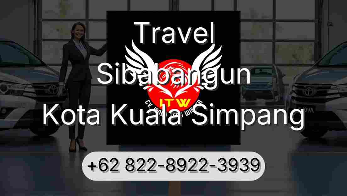 Travel Sibabangun Kota Kuala Simpang