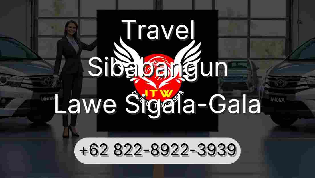 Travel Sibabangun Lawe Sigala-Gala