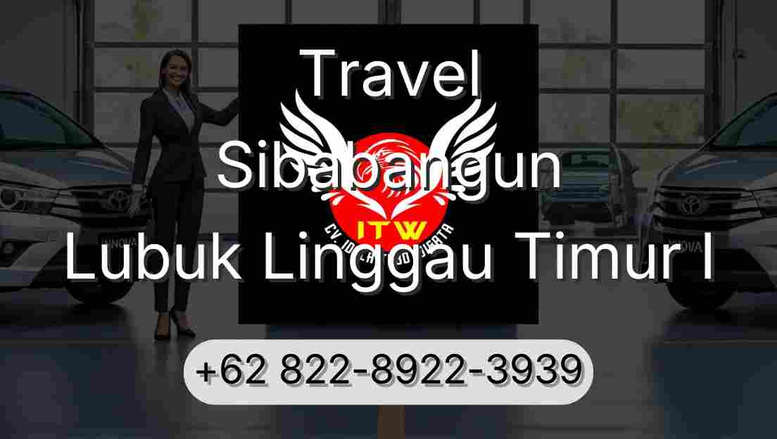 Travel Sibabangun Lubuk Linggau Timur I