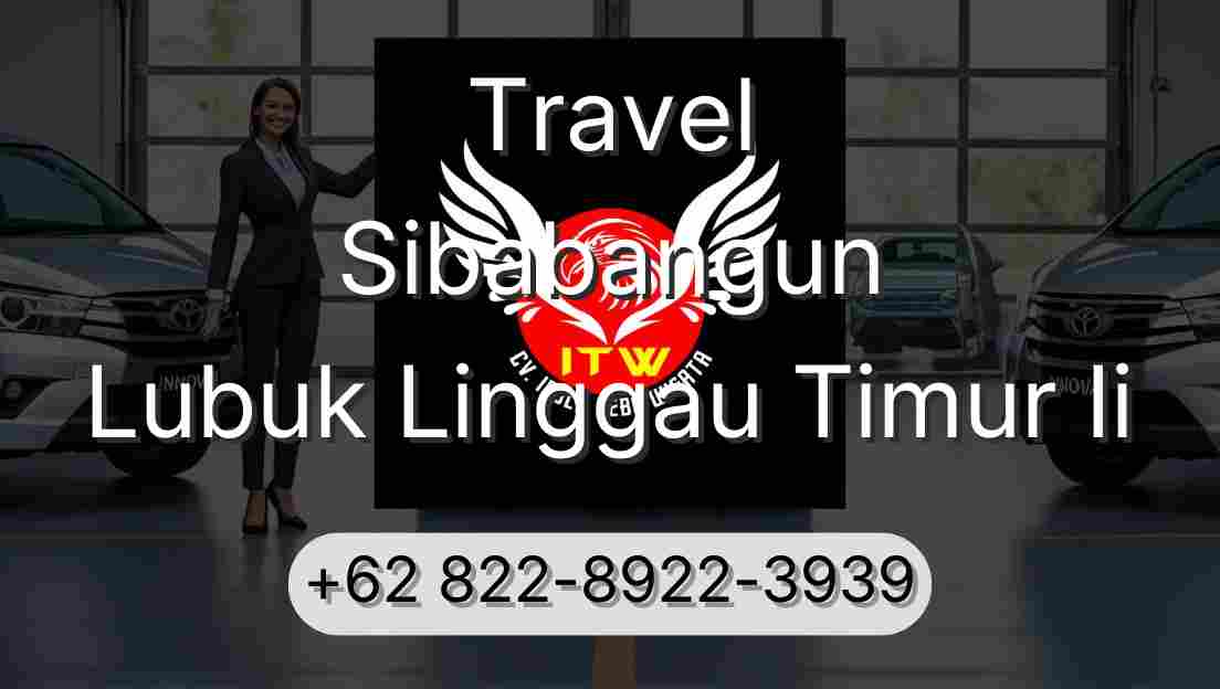 Travel Sibabangun Lubuk Linggau Timur Ii