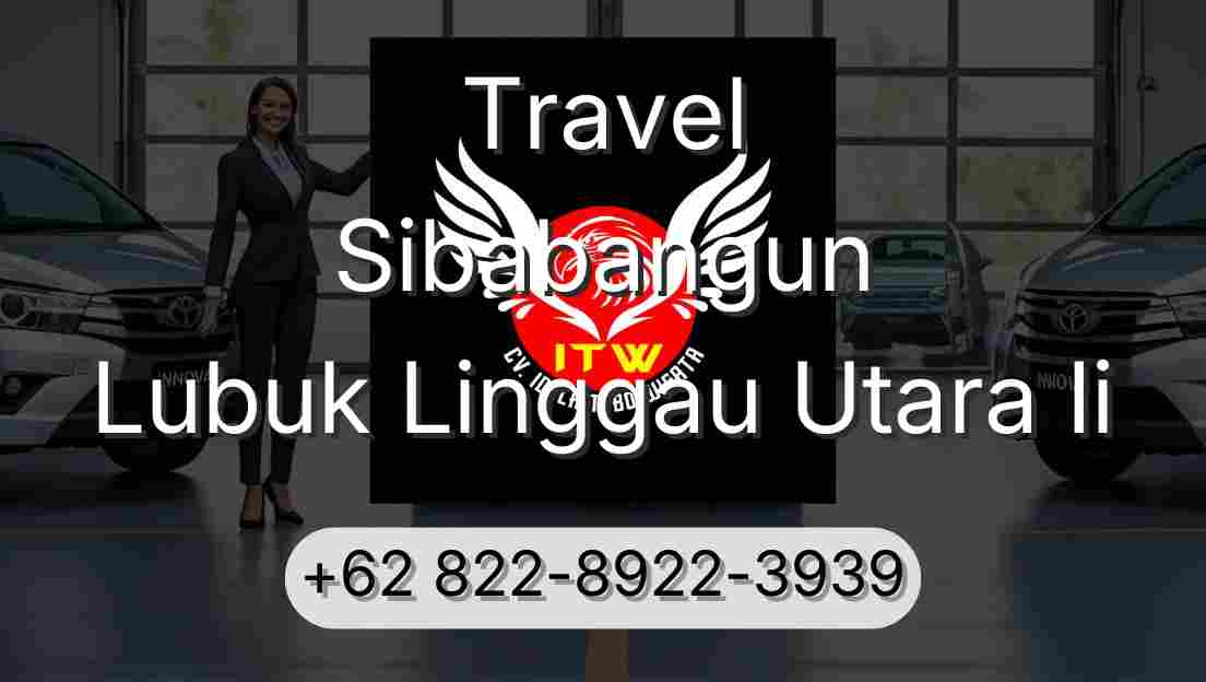 Travel Sibabangun Lubuk Linggau Utara Ii