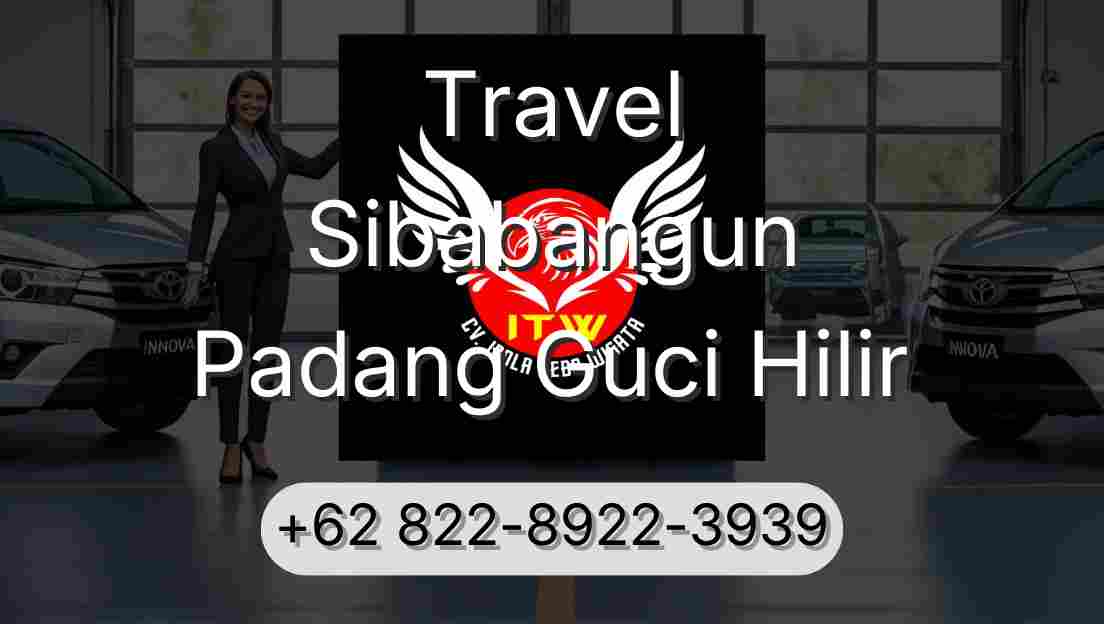 Travel Sibabangun Padang Guci Hilir