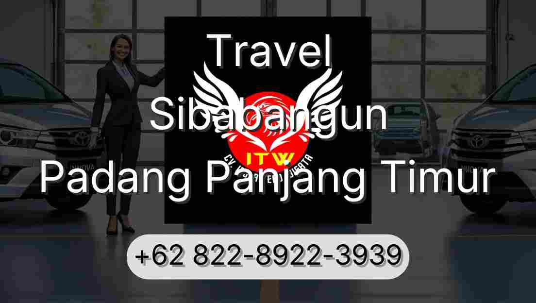 Travel Sibabangun Padang Panjang Timur