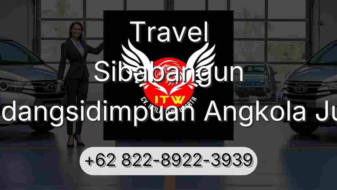 Travel Sibabangun Padangsidimpuan Angkola Julu