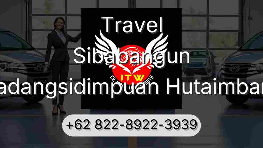 Travel Sibabangun Padangsidimpuan Hutaimbaru