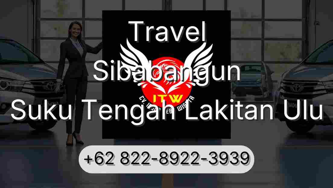Travel Sibabangun Suku Tengah Lakitan Ulu