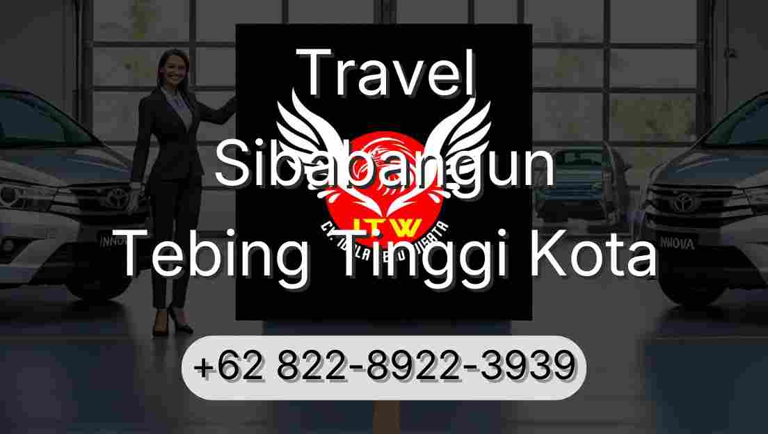 Travel Sibabangun Tebing Tinggi Kota
