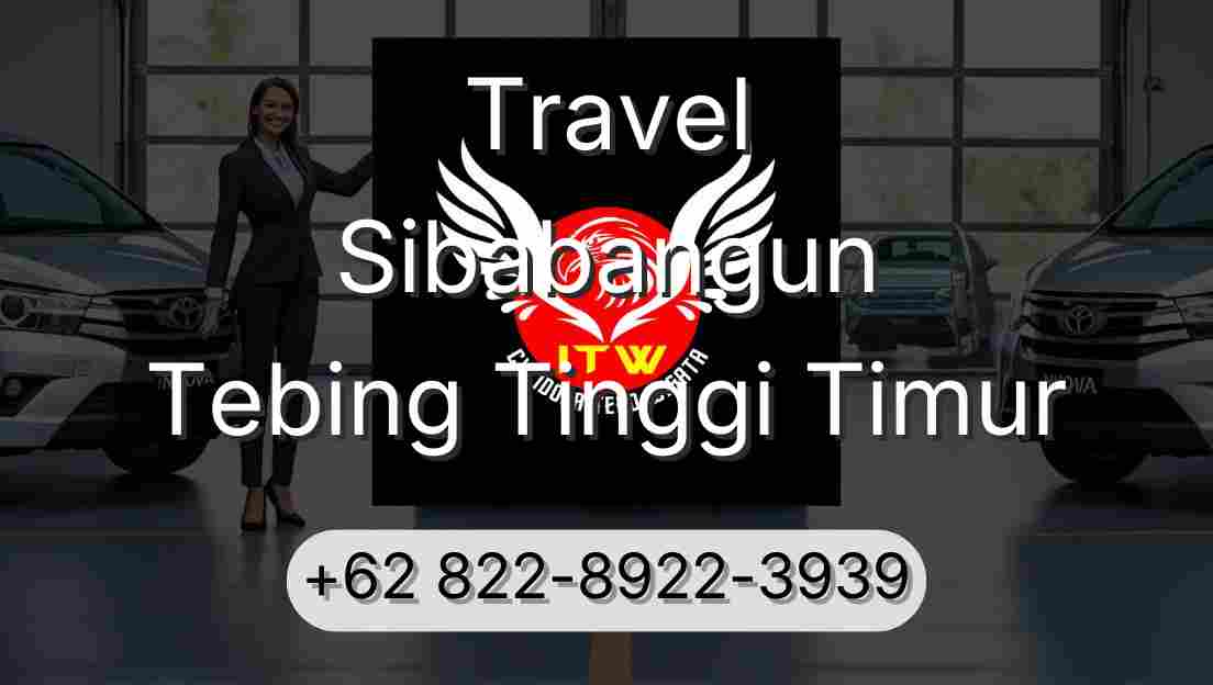 Travel Sibabangun Tebing Tinggi Timur