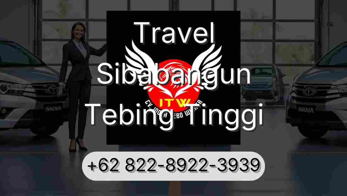 Travel Sibabangun Tebing Tinggi