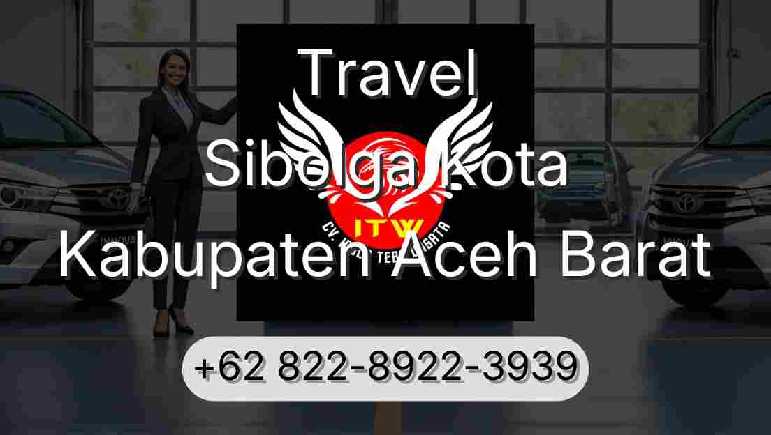 Travel Sibolga Kota Kabupaten Aceh Barat