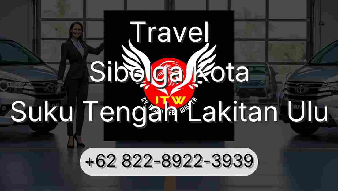 Travel Sibolga Kota Suku Tengah Lakitan Ulu