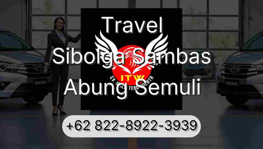 Travel Sibolga Sambas Abung Semuli