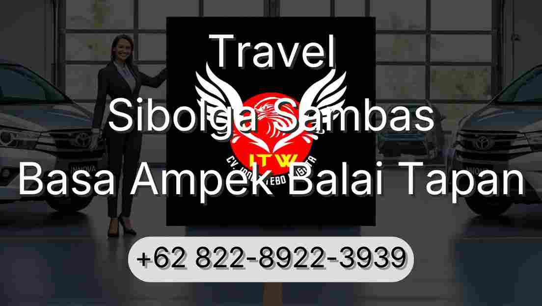 Travel Sibolga Sambas Basa Ampek Balai Tapan