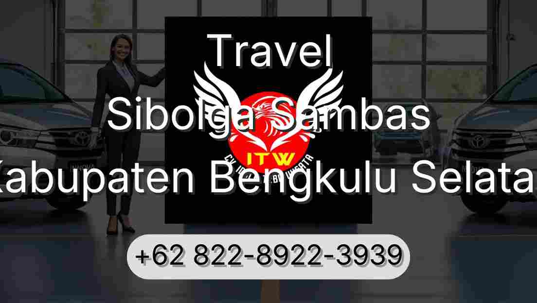 Travel Sibolga Sambas Kabupaten Bengkulu Selatan