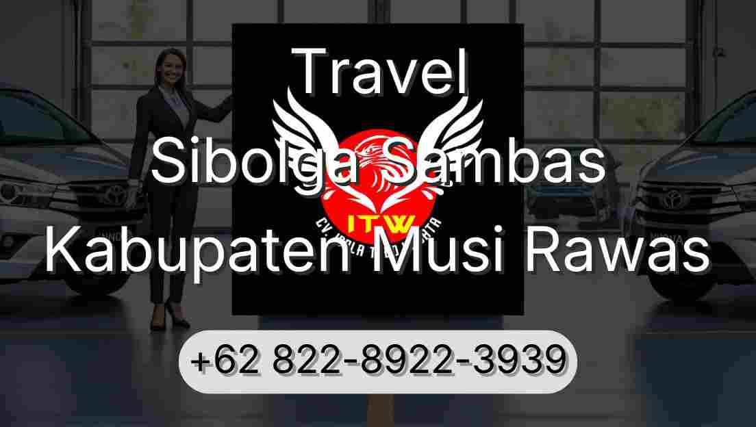 Travel Sibolga Sambas Kabupaten Musi Rawas