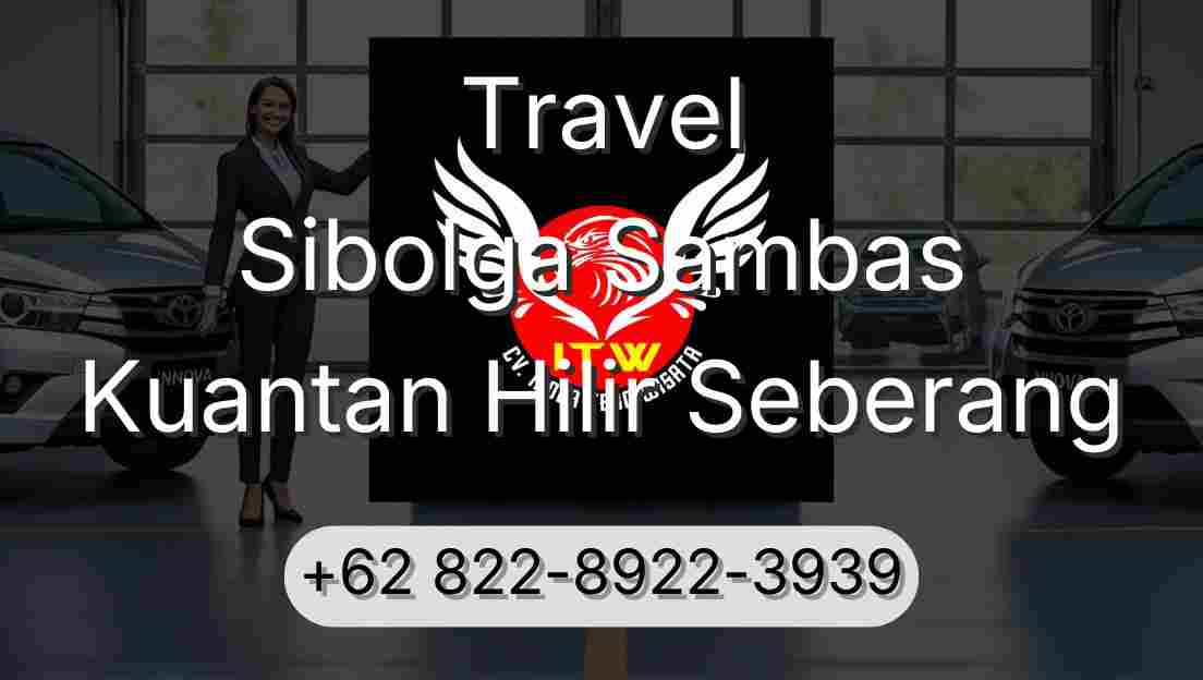 Travel Sibolga Sambas Kuantan Hilir Seberang