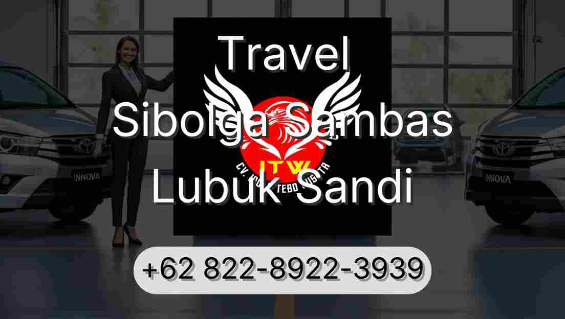 Travel Sibolga Sambas Lubuk Sandi
