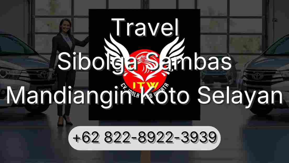 Travel Sibolga Sambas Mandiangin Koto Selayan
