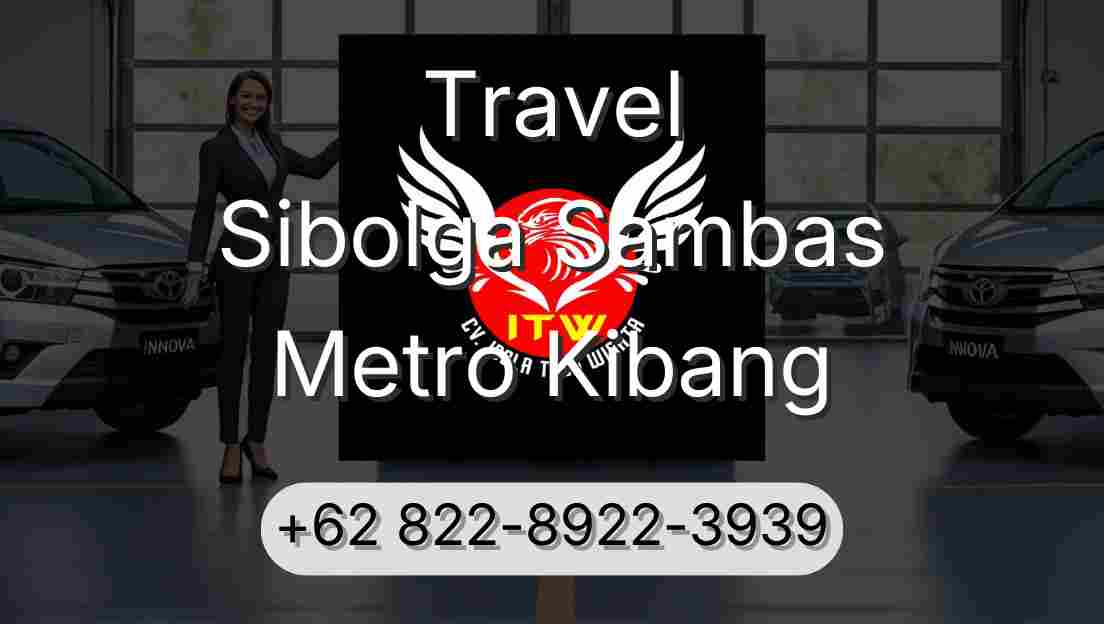 Travel Sibolga Sambas Metro Kibang