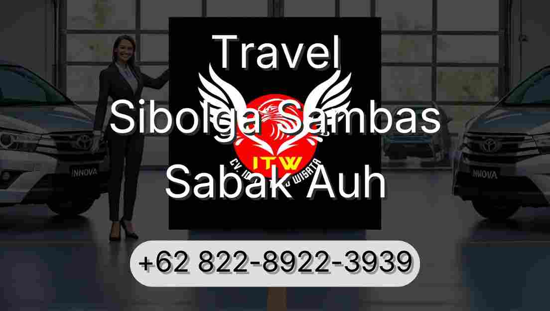 Travel Sibolga Sambas Sabak Auh