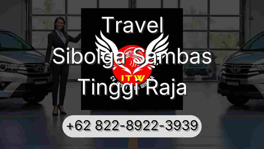 Travel Sibolga Sambas Tinggi Raja