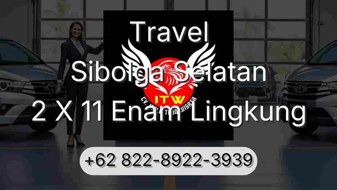 Travel Sibolga Selatan 2 X 11 Enam Lingkung