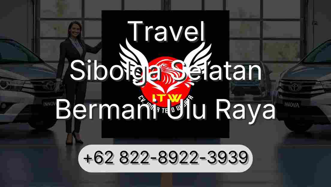 Travel Sibolga Selatan Bermani Ulu Raya