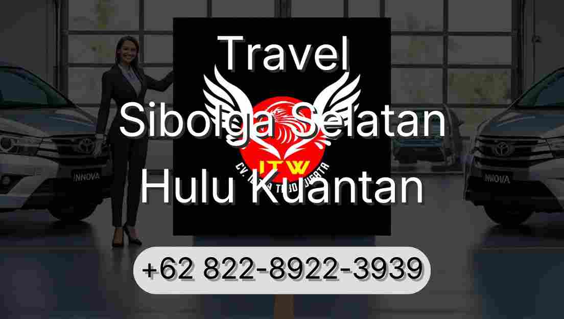 Travel Sibolga Selatan Hulu Kuantan
