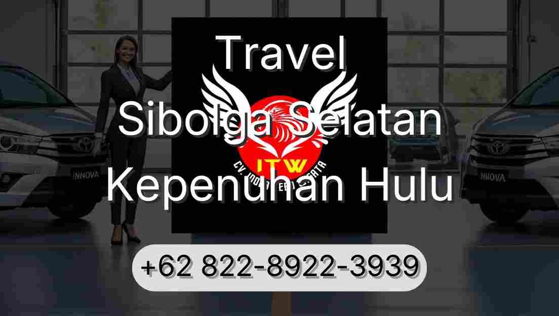 Travel Sibolga Selatan Kepenuhan Hulu