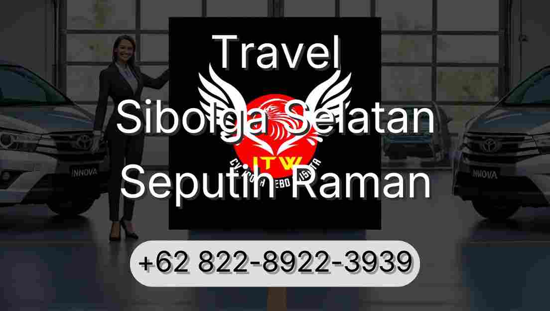 Travel Sibolga Selatan Seputih Raman