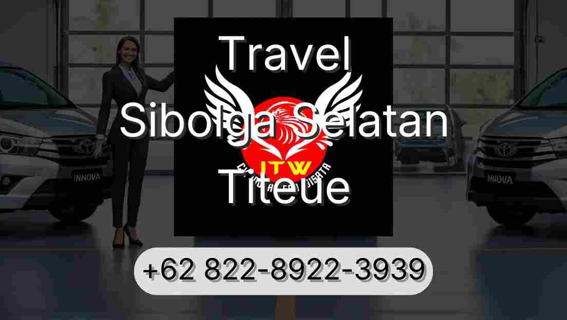 Travel Sibolga Selatan Titeue