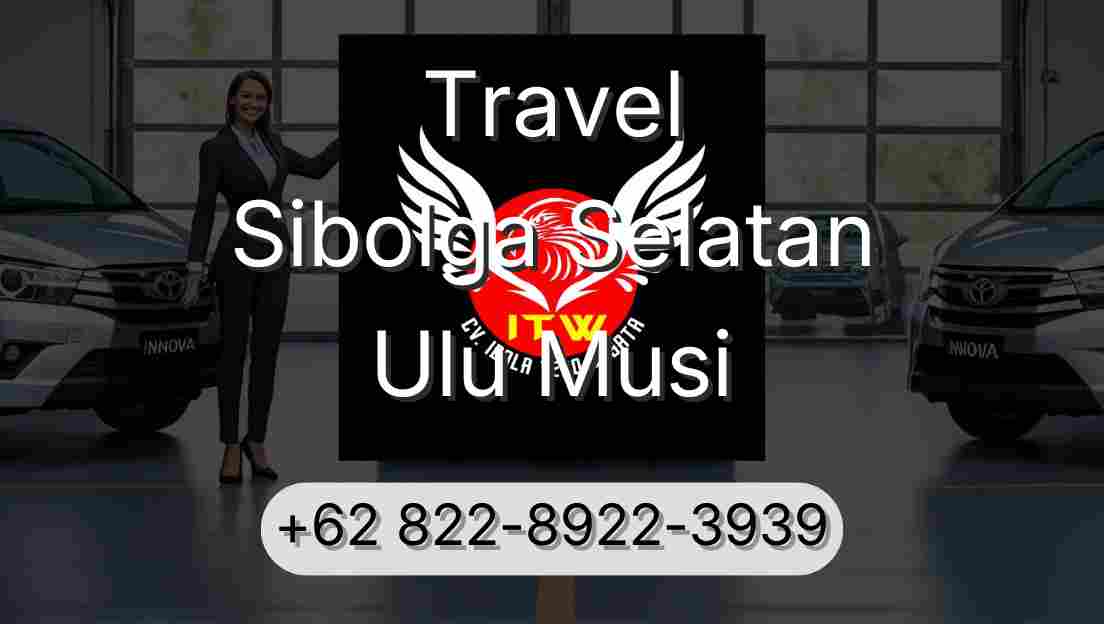 Travel Sibolga Selatan Ulu Musi