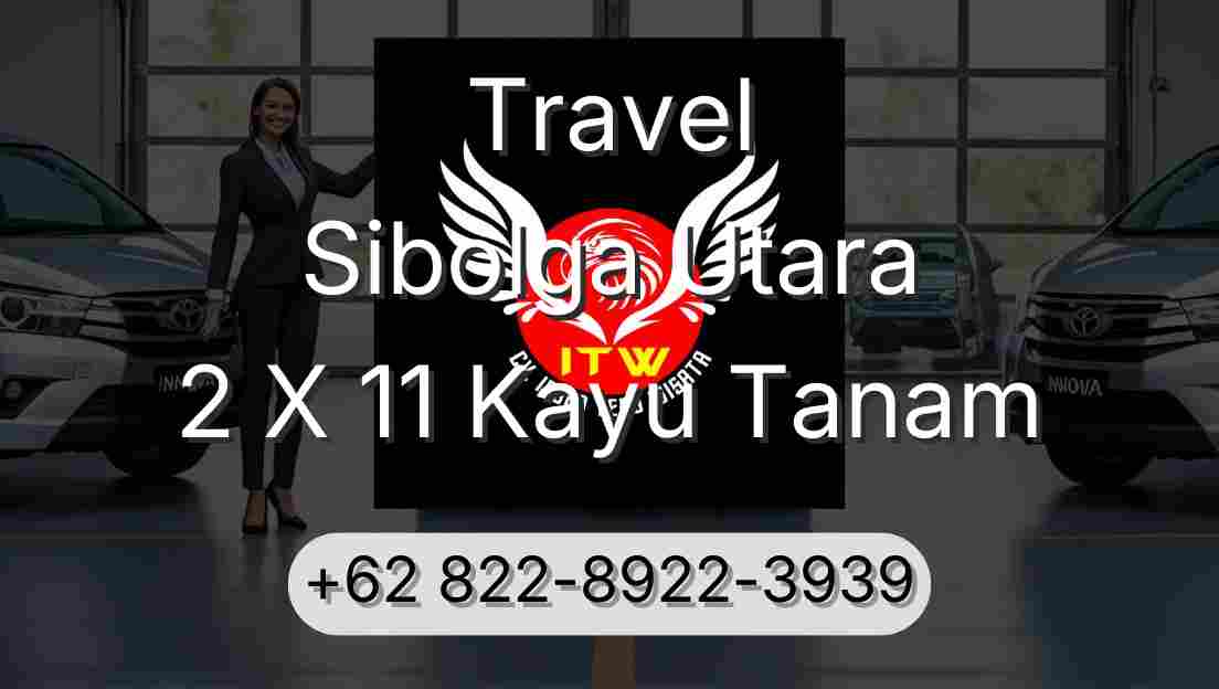 Travel Sibolga Utara 2 X 11 Kayu Tanam