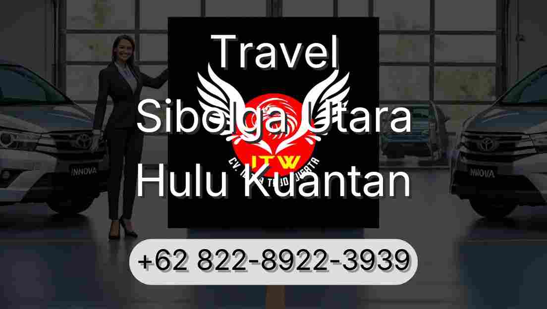Travel Sibolga Utara Hulu Kuantan