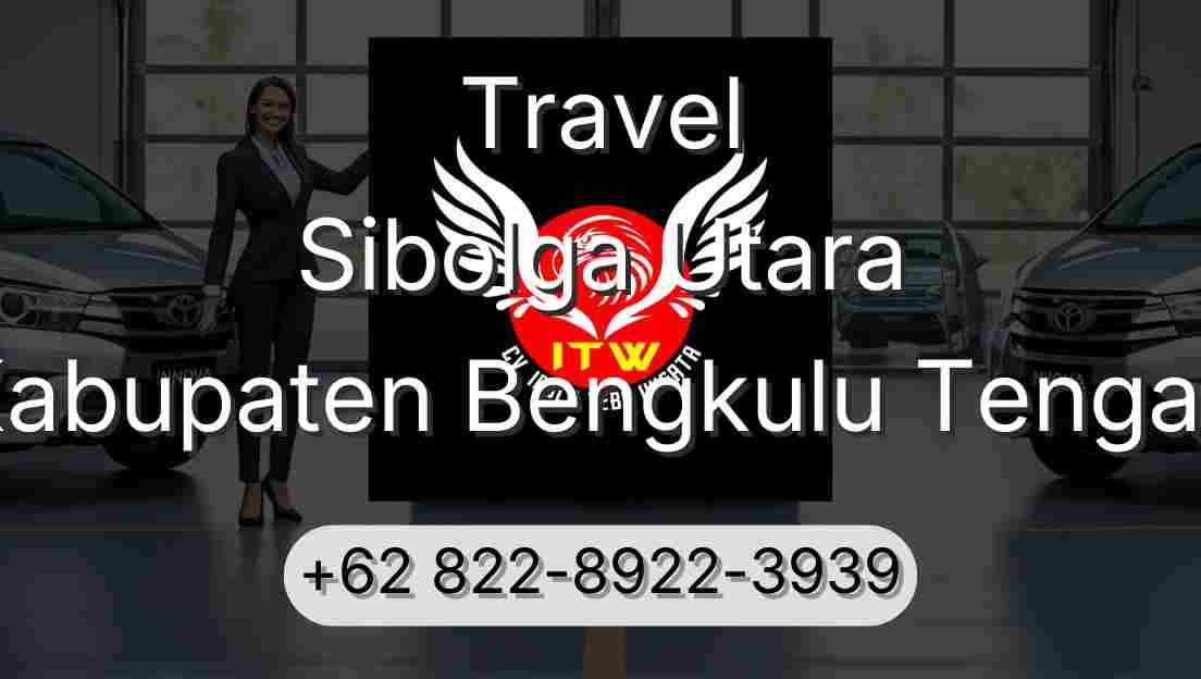 Travel Sibolga Utara Kabupaten Bengkulu Tengah