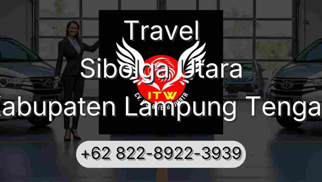 Travel Sibolga Utara Kabupaten Lampung Tengah