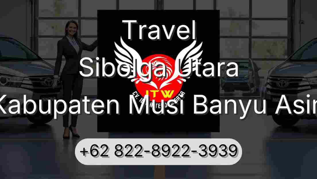 Travel Sibolga Utara Kabupaten Musi Banyu Asin