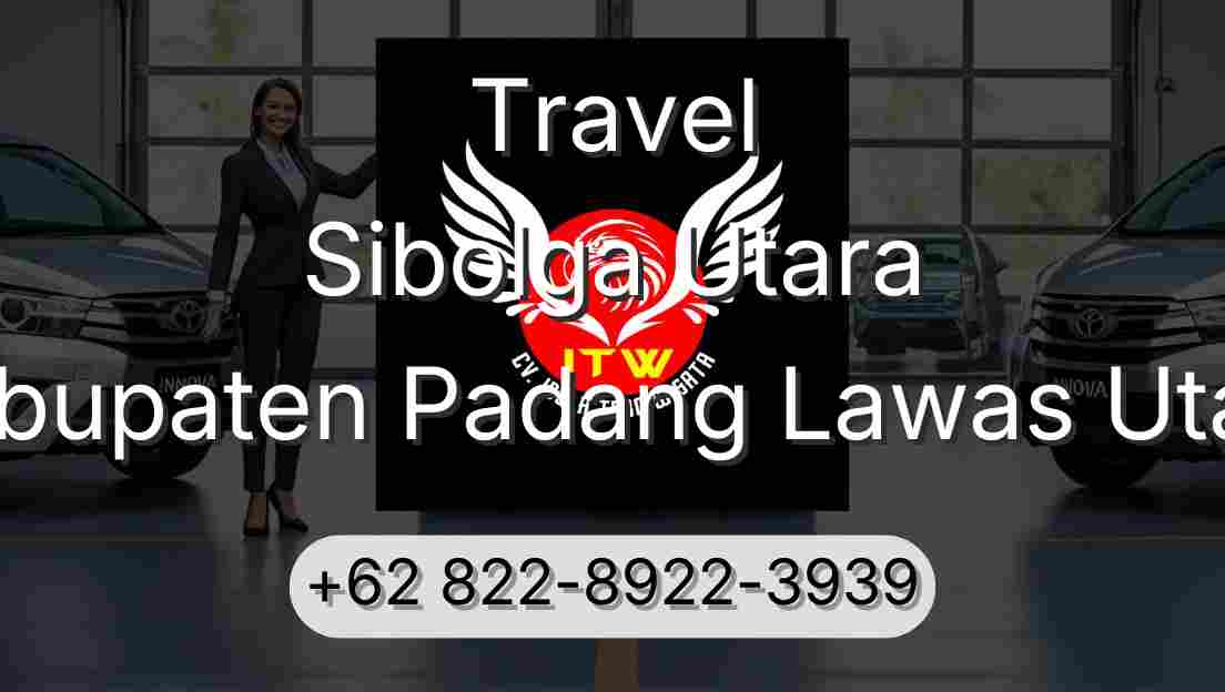 Travel Sibolga Utara Kabupaten Padang Lawas Utara