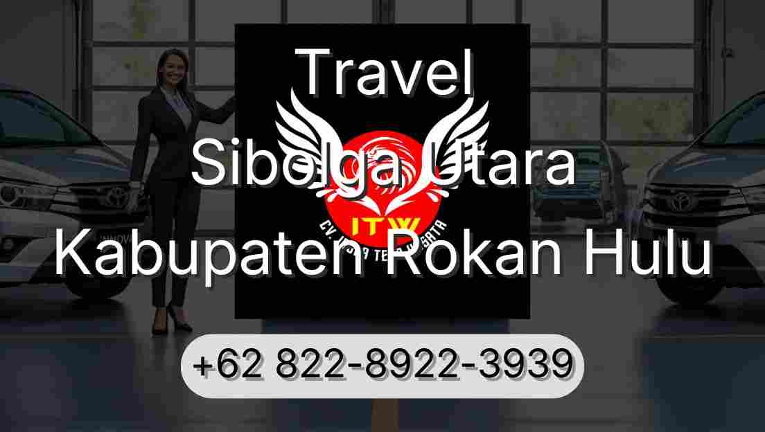 Travel Sibolga Utara Kabupaten Rokan Hulu