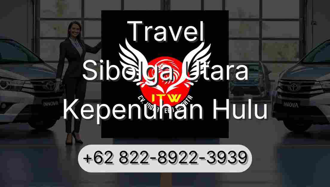Travel Sibolga Utara Kepenuhan Hulu