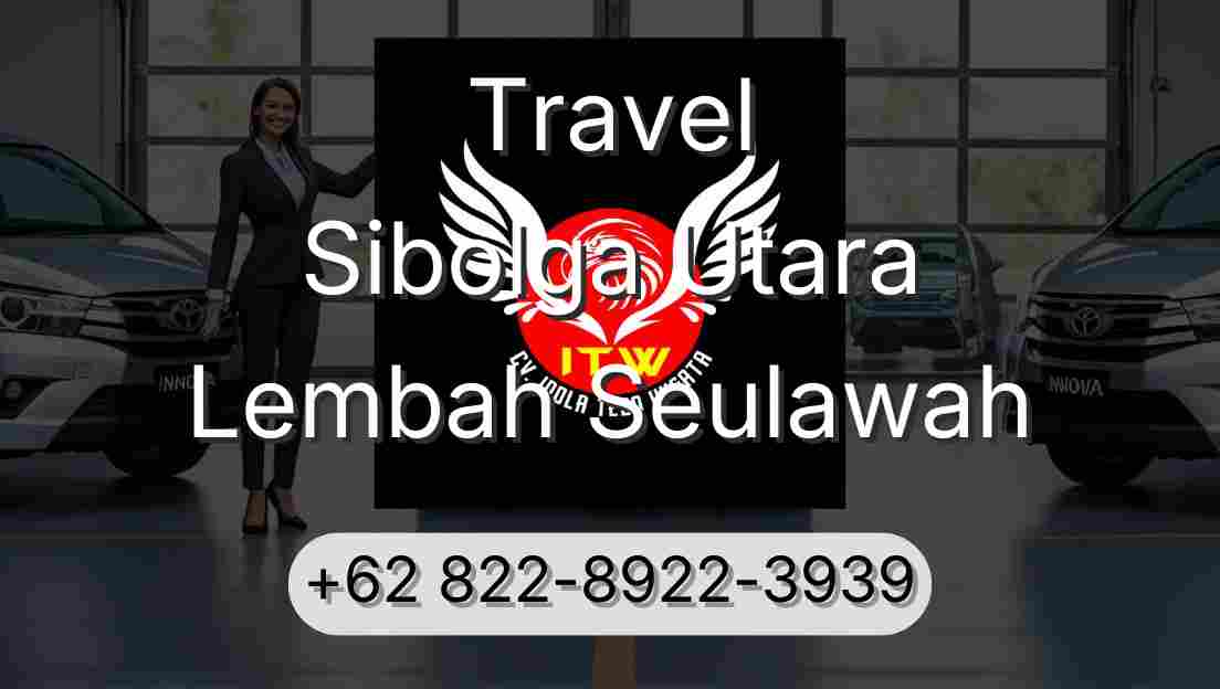 Travel Sibolga Utara Lembah Seulawah