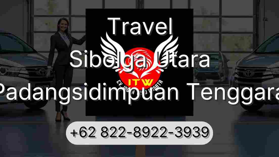 Travel Sibolga Utara Padangsidimpuan Tenggara