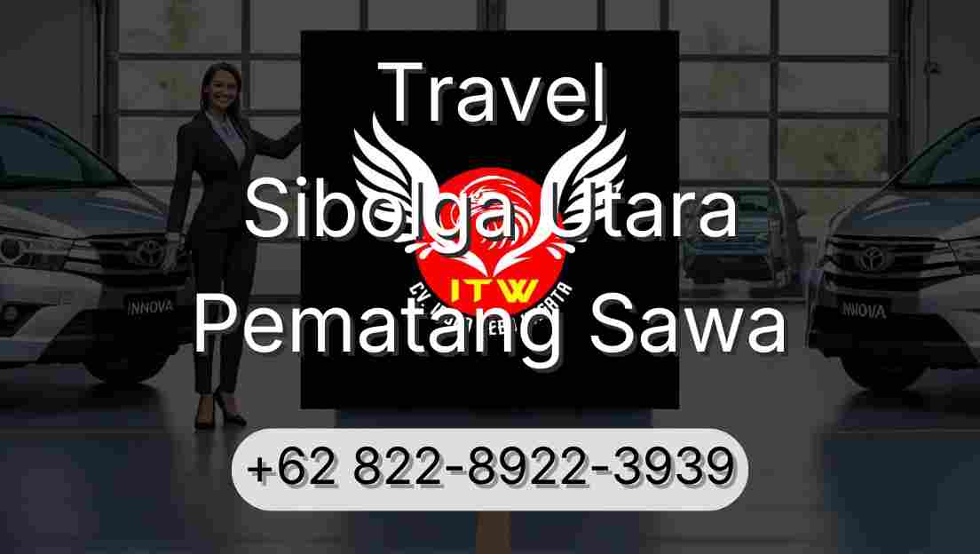 Travel Sibolga Utara Pematang Sawa
