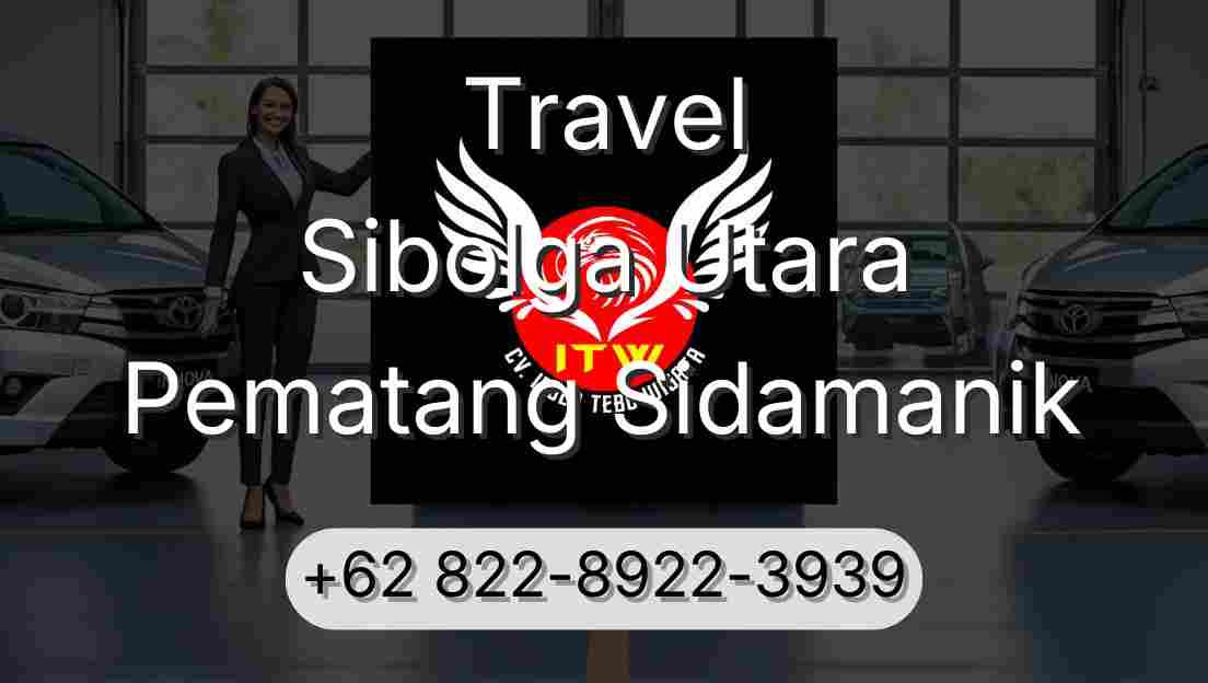 Travel Sibolga Utara Pematang Sidamanik