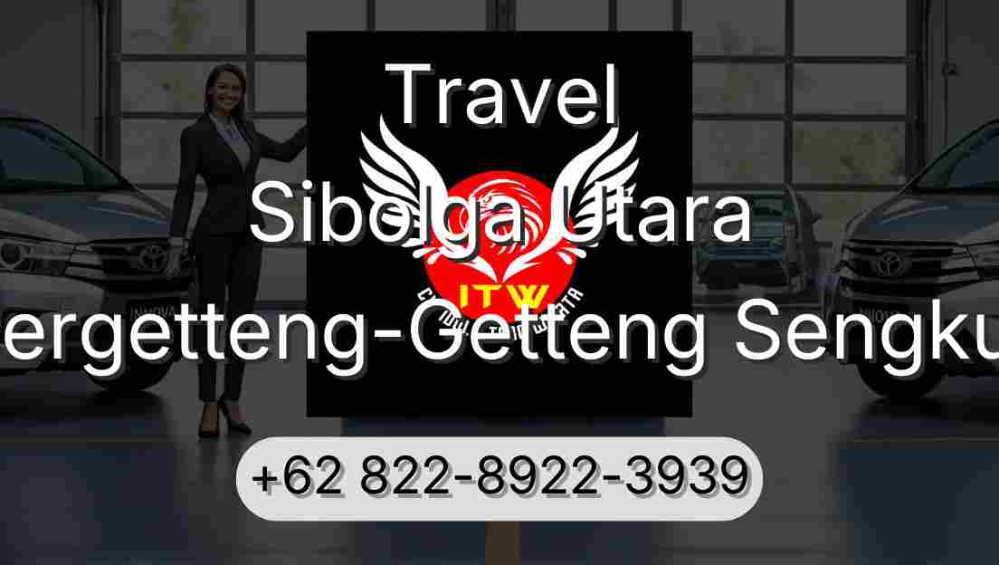 Travel Sibolga Utara Pergetteng-Getteng Sengkut