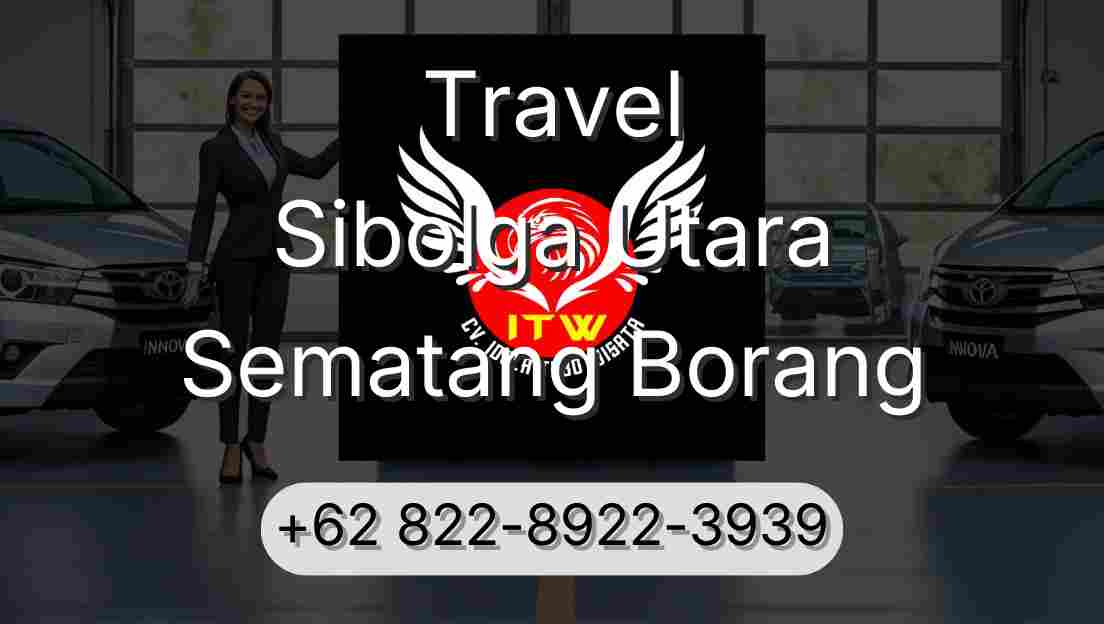 Travel Sibolga Utara Sematang Borang