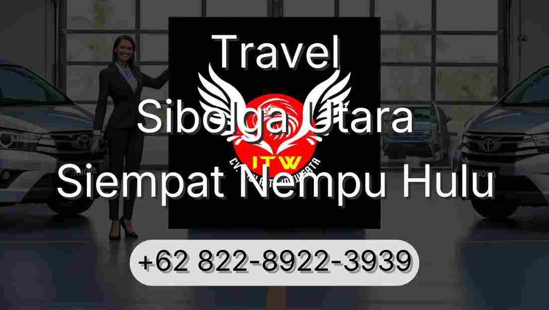Travel Sibolga Utara Siempat Nempu Hulu
