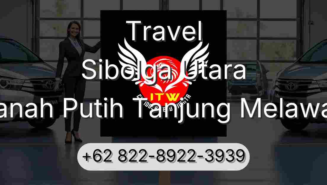 Travel Sibolga Utara Tanah Putih Tanjung Melawan
